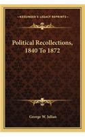 Political Recollections, 1840 to 1872