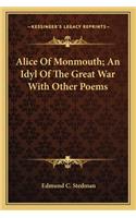Alice of Monmouth; An Idyl of the Great War with Other Poems