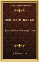 Snap, the Ox-Train Era