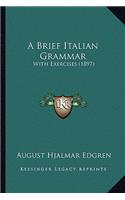 A Brief Italian Grammar: With Exercises (1897)(English)