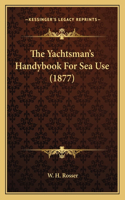 Yachtsman's Handybook for Sea Use (1877)