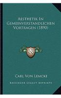 Aesthetik In Gemeinverstandlichen Vortragen (1890)