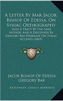 Letter By Mar Jacob, Bishop Of Edessa, On Syriac Orthography