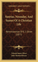 Sunrise, Noonday, And Sunset Of A Christian Life