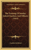 The Training Of Sunday School Teachers And Officers (1914)