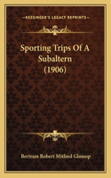 Sporting Trips Of A Subaltern (1906)