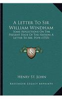 Letter To Sir William Windham: Some Reflections On The Present State Of The Nation; A Letter To Mr. Pope (1753)