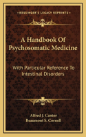 A Handbook Of Psychosomatic Medicine