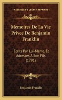Memoires De La Vie Privee De Benjamin Franklin