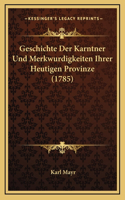 Geschichte Der Karntner Und Merkwurdigkeiten Ihrer Heutigen Provinze (1785)