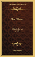 Maid Of France: A Play In One Act (1917)