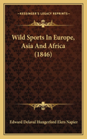 Wild Sports In Europe, Asia And Africa (1846)