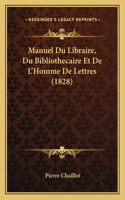 Manuel Du Libraire, Du Bibliothecaire Et De L'Homme De Lettres (1828)