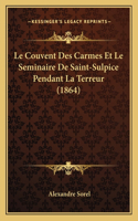 Couvent Des Carmes Et Le Seminaire De Saint-Sulpice Pendant La Terreur (1864)