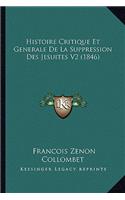 Histoire Critique Et Generale De La Suppression Des Jesuites V2 (1846)