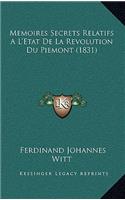 Memoires Secrets Relatifs A L'Etat de La Revolution Du Piemont (1831)