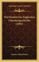 Drei Studien Zur Englischen Litteraturgeschichte (1892)