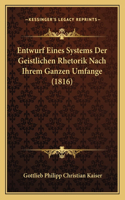 Entwurf Eines Systems Der Geistlichen Rhetorik Nach Ihrem Ganzen Umfange (1816)