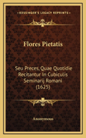 Flores Pietatis: Seu Preces, Quae Quotidie Recitantur In Cubiculis Seminarij Romani (1625)