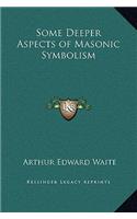 Some Deeper Aspects of Masonic Symbolism