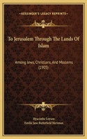 To Jerusalem Through The Lands Of Islam