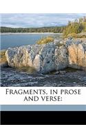 Fragments, in Prose and Verse