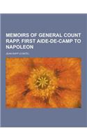 Memoirs of General Count Rapp, First Aide-de-Camp to Napoleon