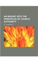 An Inquiry Into the Principles of Church Authority