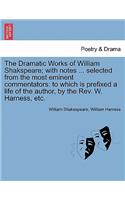 The Dramatic Works of William Shakspeare; With Notes ... Selected from the Most Eminent Commentators
