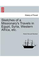 Sketches of a Missionary's Travels in Egypt, Syria, Western Africa, Etc.