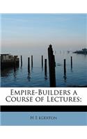 Empire-Builders a Course of Lectures;: (English)