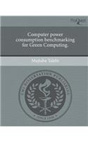 Computer Power Consumption Benchmarking for Green Computing.