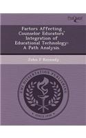 Factors Affecting Counselor Educators' Integration of Educational Technology: A Path Analysis