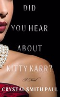 Did You Hear About Kitty Karr? : A Novel