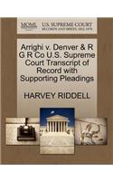 Arrighi V. Denver & R G R Co U.S. Supreme Court Transcript of Record with Supporting Pleadings