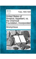 United States of America, Appellant, vs. the Chemical Foundation, Incorporated: (English)