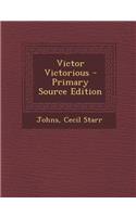 Victor Victorious - Primary Source Edition