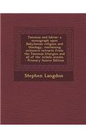 Tammuz and Ishtar: A Monograph Upon Babylonian Religion and Theology, Containing Extensive Extracts from the Tammuz Liturgies and All of