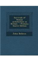 Survivals of Roman Architecture in Britain - Primary Source Edition