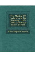 The Making of Ireland and Its Undoing, 1200-1600