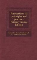 Punctuation; Its Principles and Practice