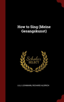 How to Sing (Meine Gesangskunst)