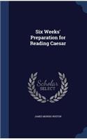 Six Weeks' Preparation for Reading Caesar