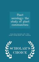 Plant Sociology; The Study of Plant Communities; - Scholar's Choice Edition