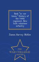 Back in War Times. History of the 144th Regiment, New York Volunteer Infantry - War College Series