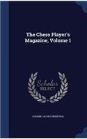 The Chess Player's Magazine, Volume 1