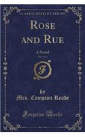 Rose and Rue, Vol. 3 of 3: A Novel (Classic Reprint)