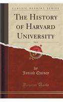The History of Harvard University, Vol. 2 (Classic Reprint)