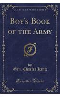 Boy's Book of the Army (Classic Reprint)