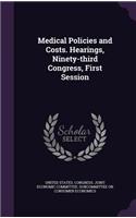 Medical Policies and Costs. Hearings, Ninety-third Congress, First Session